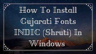 How To Install Gujarati Fonts INDICShruti In Windows 108187VistaXP [upl. by Alansen409]