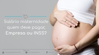 Quem paga o salário maternidade empresa ou INSS [upl. by Katee]