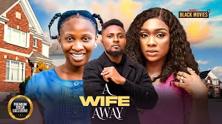 A WIFE AWAY SONIA UCHE MAURICE SAM BENITA ONYIUKE Latest Nigerian Movie 2025 [upl. by Leinod196]