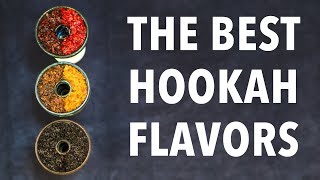 BEST Hookah Shisha Tobacco Flavors [upl. by Stahl837]