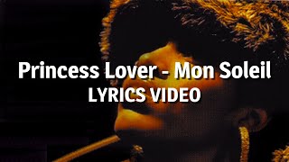 Princess Lover  Mon Soleil Lyrics video [upl. by Kemppe]