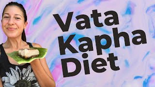 Vata Kapha Diet 🌳 Dual Dosha Food List Program in Ayurveda [upl. by Damian]