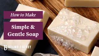 How To Make Soap At Home  Make Simple amp Gentle Cold Process Soap  BrambleBerrycom [upl. by Weiss]