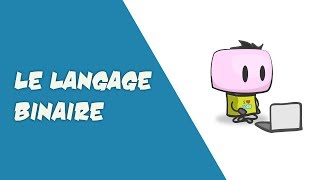 INTRODUCTION AU LANGAGE BINAIRE [upl. by Ferdinanda747]