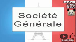 Société Générale  How To Pronounce  French Native Speaker [upl. by Noiz103]