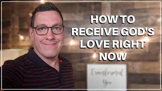 How to Receive Gods Love Right Now [upl. by Nerok705]