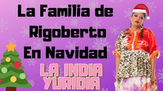 La Familia de Rigoberto en Navidad  La india Yuridia Comedia [upl. by Ahsit]