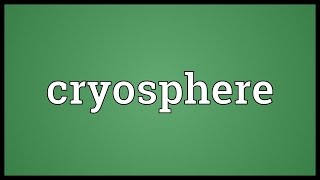 Cryosphere Meaning [upl. by Atiuqcir]