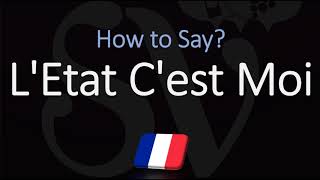 How to Pronounce LEtat Cest Moi CORRECTLY French Pronunciation [upl. by Saturday]