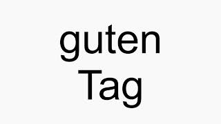 How to pronounce guten Tag [upl. by Yniar]