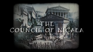 The Truth about the Council of Nicaea [upl. by Lonni368]