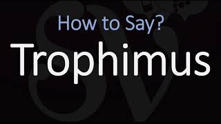 How to Pronounce Trophimus CORRECTLY [upl. by Iniretake]