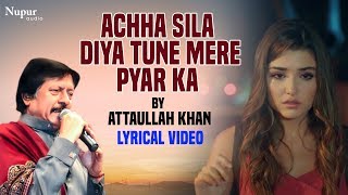 Achha Sila Diya Tune Mere Pyar Ka  Attaullah Khan  Popular Sad Song  Nupur Audio [upl. by Annuahs]