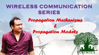 Wireless Propagation Mechanisms and Introduction to Propagation Models [upl. by Saxena]