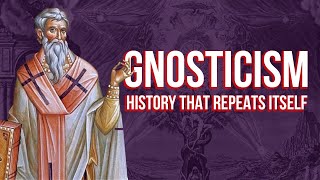 Gnosticism Why History Repeats Itself [upl. by Asia]