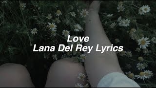 Love  Lana Del Rey Lyrics [upl. by Caye]