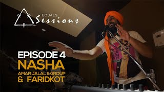 Nasha  Amar Jalal Group amp Faridkot  Equals Sessions  Episode 4 [upl. by Kazim]