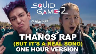 Thanos Rap But Its A Real Song 1 HOUR VERSION Korean amp English Dub  Squid Game 2  quotI Like Youquot [upl. by Eislrahc]