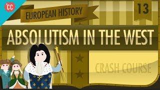 Absolute Monarchy Crash Course European History 13 [upl. by Lenej]