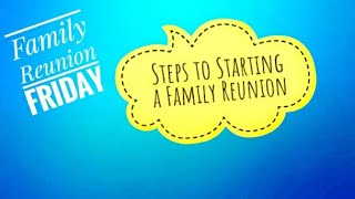 Starting A Family Reunion  Planning A Family Reunion Part 1 [upl. by Airekat]