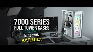 CORSAIR iCUE 7000 SERIES FullTower Case  Build Your Masterpiece [upl. by Eceerahs382]