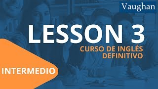 Lección 3  Nivel Intermedio  Curso Vaughan para Aprender Inglés Gratis [upl. by Richia]