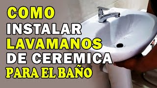 Cómo Instalar Lavamanos De Cerámica Para El Baño Tutorial [upl. by Frager]