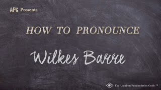 How to Pronounce Wilkes Barre Real Life Examples [upl. by Aneertak]