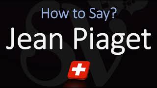 How to Pronounce Jean Piaget CORRECTLY [upl. by Sena582]