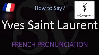 How to Pronounce Yves Saint Laurent CORRECTLY [upl. by Marylou412]