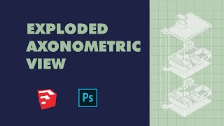 Exploded Axonometric View using Sketchup and Photoshop [upl. by Radmen790]