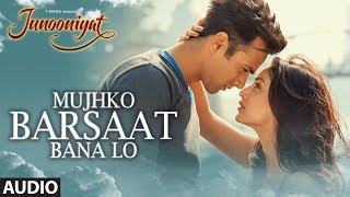 Mujhko Barsaat Bana Lo Full Song Audio Junooniyat  Pulkit Samrat Yami Gautam  TSeries [upl. by Mieka]