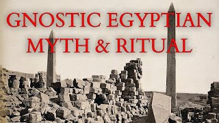 Gnosticism  Gnostic Myth and Ritual  The Three Steles of Seth from the Nag Hammadi Library [upl. by Yraunaj]