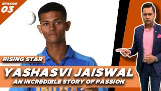 YASHASVI Jaiswal A Story of PASSION  Rising Star  CRICKET Talk [upl. by Perla818]