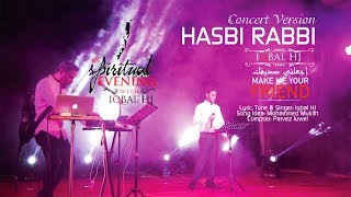 Hasbi Rabbi  Concert version  Iqbal HJ  Spiritual Eve Dhaka concert 2016 [upl. by Ashatan904]