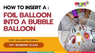 How to Insert a Foil Balloon into a Bubble Balloon [upl. by Adlesirg]