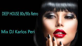 Deep House Retro 80 90  Deep Retro Remix Mix DJ Karlos Peri [upl. by Nylecaj]