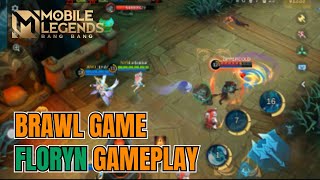 BRAWL GAMEP FLORYN GAMEPLAY FUN MATCH  MOBILE LEGENDS [upl. by Ivy]