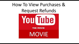 How To View Your YouTube Movie Rental Purchases And Request Refunds If Needed [upl. by Seyer124]