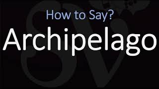 How to Pronounce Archipelago CORRECTLY [upl. by Eniamrahc823]