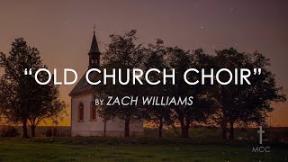 Old Church Choir by Zach Williams with Lyrics [upl. by Knipe]