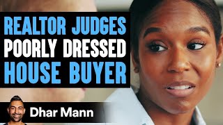 Realtor Judges Poorly Dressed House Buyer He Lives To Regret It  Dhar Mann [upl. by Leugimesoj]