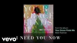 Matt Redman  I Need You Now Lyrics And Chords [upl. by Tips]