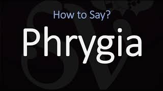 How to Pronounce Phrygia CORRECTLY [upl. by Marelda297]