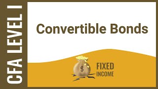 CFA Level I Fixed Income  Convertible Bonds [upl. by Nuncia664]