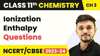 Ionization Enthalpy Questions  Classification of Elements  Class 11 Chemistry [upl. by Nanor]