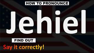 How to Pronounce Jehiel CORRECTLY [upl. by Dorey]