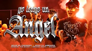 YO TENGO UN ANGEL  BALBI EL CHAMAKO X ADAN LA AMENAZA X MANIAKO THE BOOST X MICHAEL GOTTI X MYLLER [upl. by Mather]