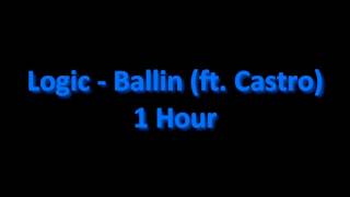 Logic  Ballin ft Castro 1 Hour [upl. by Lingwood]