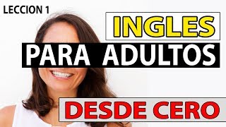 INGLES Para Adultos Desde CERO LECCIÓN 1 CURSO DE INGLES COMPLETO [upl. by Poll]